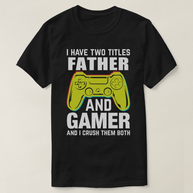Jag har två titlar FAR och Gamer och jag krossar T Shirt (Design framsida)