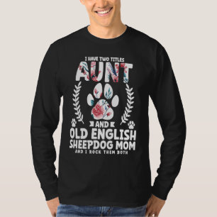 Jag har två titlar faster och old english sheepdog t shirt