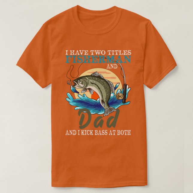 Jag har två titlar Fiskare Pappa Bass Fisherman Fa T Shirt (Design framsida)
