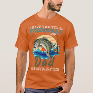 Jag har två titlar Fiskare Pappa Bass Fisherman Fa T Shirt