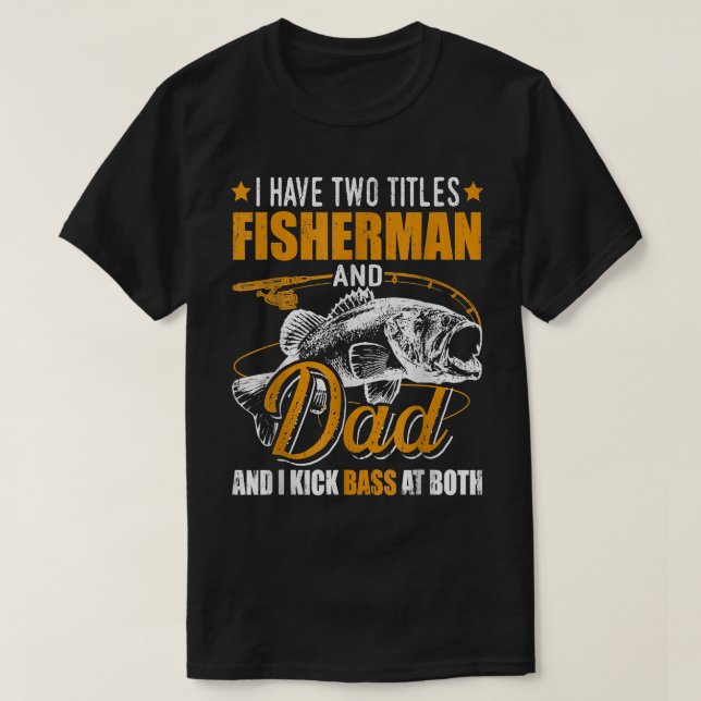 Jag har två titlar Fiskare Pappa Bass Fisherman Fa T Shirt (Design framsida)