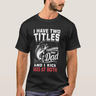 Jag har två titlar Fiskare Pappa Bassfiske - Fet T Shirt