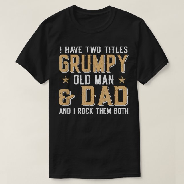 Jag har två titlar, grumpy Old Man & Pappa och jag T Shirt (Design framsida)