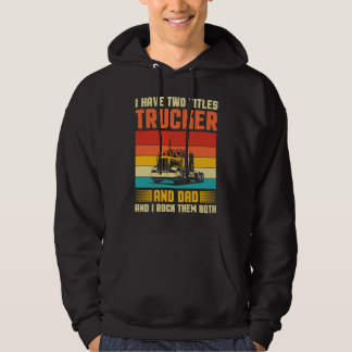 Jag Har Två Titlar Lastbilschaufför Och Pappa Semi Hoodie