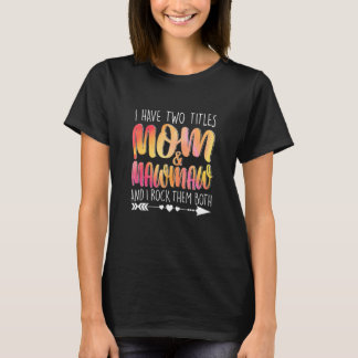 Jag har två titlar Mamma & Mawmaw förälder Mamma F T Shirt