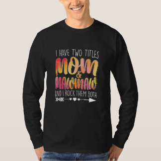 Jag har två titlar Mamma & Mawmaw förälder Mamma F T Shirt