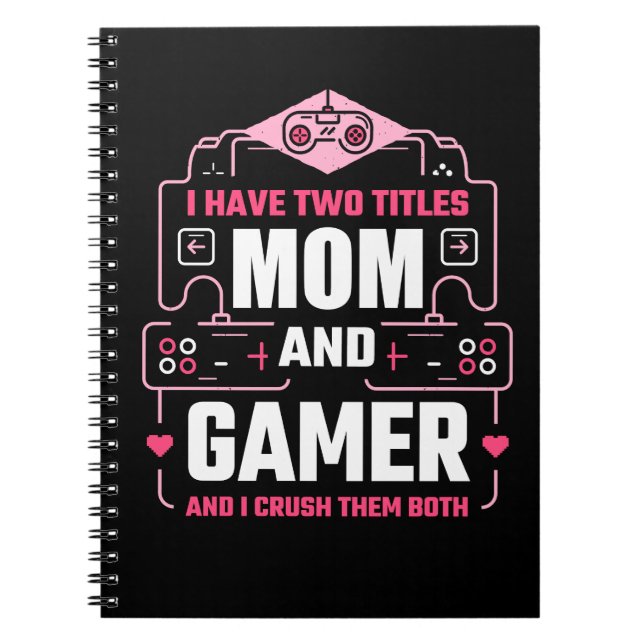 JAG HAR TVÅ TITLAR MAMMA OCH GAMER ANTECKNINGSBOK (Framsidan)