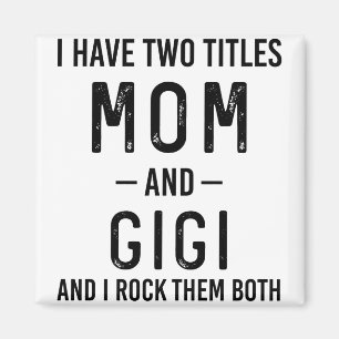 Jag Har Två Titlar Mamma Och Gigi Mamma Födelsedag Magnet