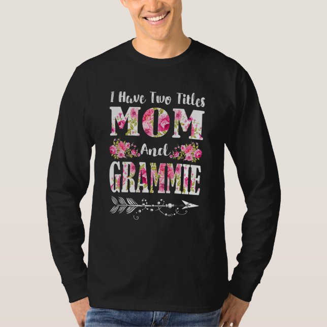 Jag har två titlar Mamma och Grammie Blommigt Mor T Shirt (Framsida)