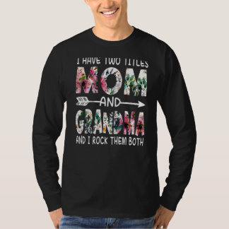 Jag har två titlar Mamma och Grandma Blommigt Lyck T Shirt