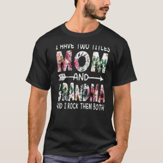 Jag har två titlar Mamma och Grandma Blommigt Lyck T Shirt