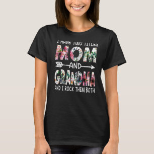 Jag har två titlar Mamma och Grandma Blommigt Lyck T Shirt