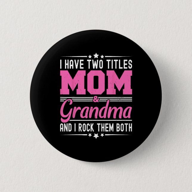 Jag har två titlar Mamma och Grandma Funny Mammor  Knapp (Framsida)