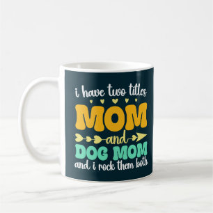 Jag Har Två Titlar Mamma Och Hundmamma Och Jag Kla Kaffemugg