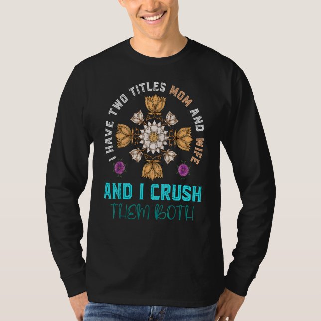 Jag har två titlar Mamma och hustru och jag krossa T Shirt (Framsida)