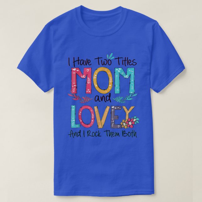 Jag har två titlar Mamma och Lovey Grandma Mammor  T Shirt (Design framsida)