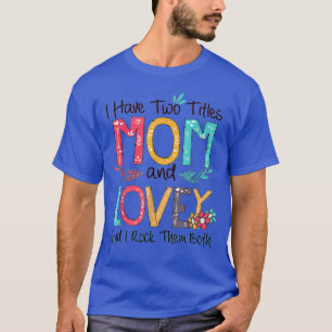 Jag har två titlar Mamma och Lovey Grandma Mammor T Shirt