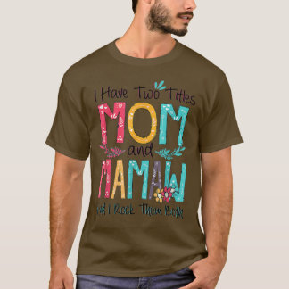 Jag har två titlar Mamma och Mamaw Grandma Mammor  T Shirt