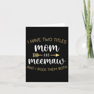 Jag Har Två Titlar Mamma Och Meemaw Jag Klarar Dem Kort