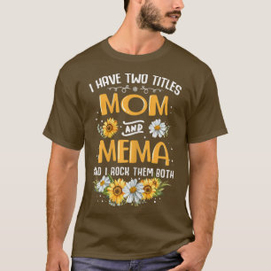 Jag har två titlar Mamma och Mema och jag Sten t Shirt