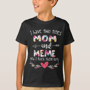 Jag har två titlar Mamma och Memine - Gått till mo T Shirt