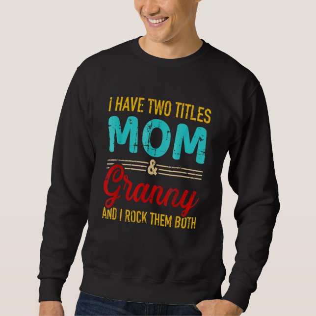 Jag har två titlar Mamma och mormor och Sten Lång Ärmad Tröja (Framsida)