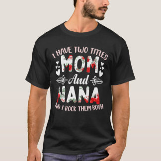 Jag har två titlar Mamma och Nana Best Nana Mor T Shirt