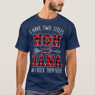 Jag har två titlar Mamma och Nana och jag Sten dem T Shirt