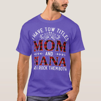 Jag har två titlar Mamma och Nana och jag Sten dem T Shirt
