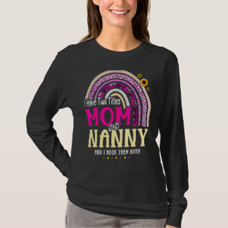 Jag har två titlar Mamma och Nanny Mors dag Rainbo T Shirt