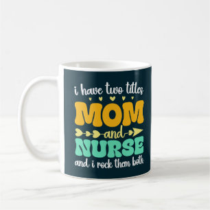 Jag har två titlar Mamma och sjuksköterska och jag Kaffemugg