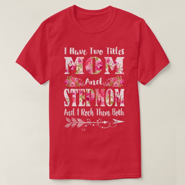 Jag har två titlar Mamma och Stepmamma Blommigt Mo T Shirt (Design framsida)
