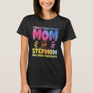 Jag har två titlar Mamma och Stepmamma Funny Blomm T Shirt