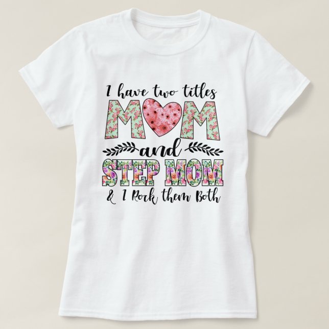 Jag har två titlar, Mamma och Stepmamma i Sten. T Shirt (Design framsida)