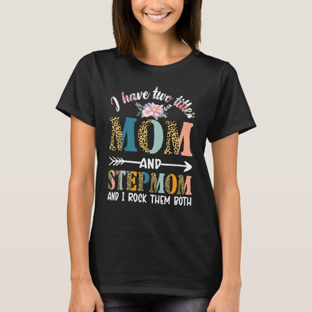 Jag har två titlar Mamma och Stepmamma och Stepmor T Shirt (Framsida)