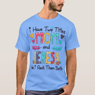Jag har två titlar Mamma och Teresa och jag Sten d T Shirt