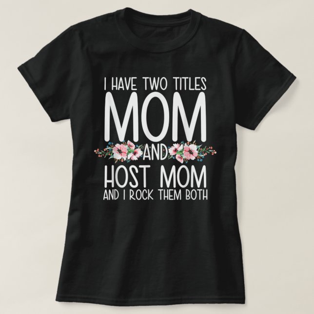 Jag har två titlar Mamma och värd Mamma och jag St T Shirt (Design framsida)