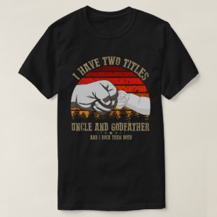 Jag har två titlar, morbror och gudfar t shirt