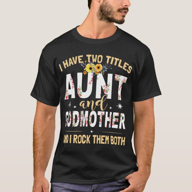 Jag har två titlar moster, och gudmor och jag t shirt (Framsida)