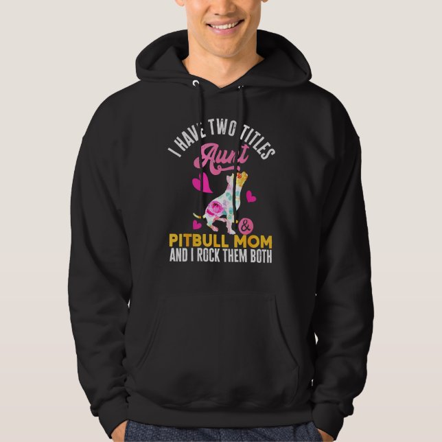 Jag har två titlar Moster och Pitbull Mamma och ja Hoodie (Framsida)