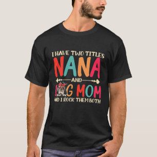 Jag har två titlar Nana och Mamma Funny Shih Tzu T Shirt