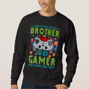 Jag har två titlar och gamer och jag krossar dem. lång ärmad tröja
