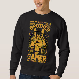Jag har två titlar och gamer och jag krossar dem. lång ärmad tröja