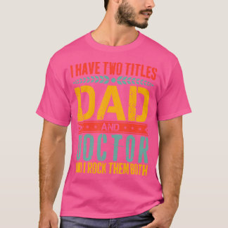 Jag har två titlar på Far-dagen i Pappa och Doktor T Shirt