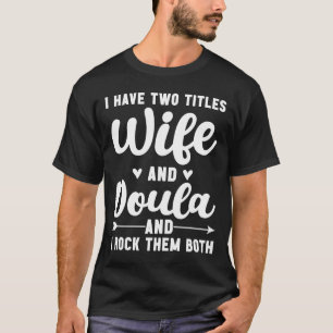 Jag har två titlar på frun och Doula Sten båda två T Shirt