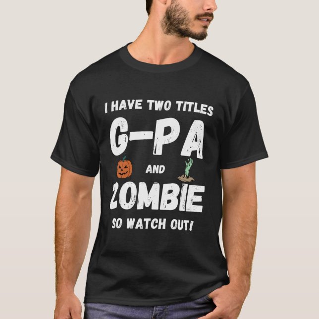Jag har två titlar på G-Pa och Zombie Grandfather  T Shirt (Framsida)