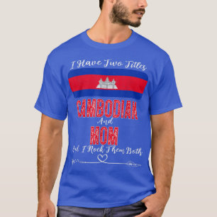 Jag har två titlar på Kambodja och Mamma Kambodja T Shirt