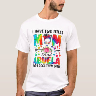 Jag har två titlar på Mamma Abuela T Shirt