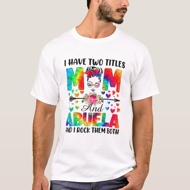 Jag har två titlar på Mamma Abuela T Shirt (Framsida)