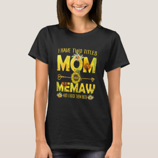 Jag har två titlar på Mamma Memaw Solros Mamma Äls T Shirt